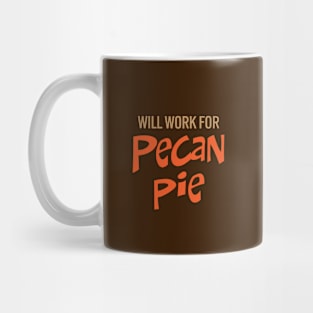 Will Work for Pecan Pie Mug